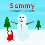 Sammy: The Biggest Snowman Contest (Sammy Bird)