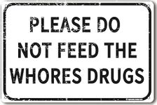 Toothsome Studios Please Do Not Feed The Whores Drugs 12" x 8" Funny Tin Sign Gag Gift Prank Home Bar Garage Pub College Dorm Decor