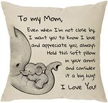 Mother Gift from Daughter Son - Even When I'm Not Close by I Want You to Know I Love and Appreciate You Always - Reminder Gift for Women Mama Nana Mom Mommy Throw Pillow Cover