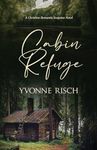 Cabin Refuge: (A Christian Romantic Suspense Novel)