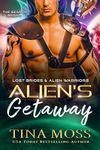 Alien's Getaway: A SciFi Alien Warrior Romance (Lost Brides & Alien Warriors)