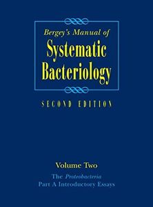 Bergey's Manual® of Systematic Bacteriology: Volume Two: The Proteobacteria, Part A Introductory Essays (Bergey's Manual of Systematic Bacteriology (Springer-Verlag) Book 2)