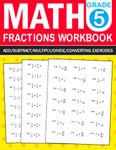 Fractions Math Workbook Grade 5 1000 Add,Subtract,Multiply,Divide,Converting Exercises: Math Fractions Practice Workbook For Grade 5 with more than ... | One page per day to be great at Fractions