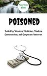 Poisoned: Failed by Western Medicine, Modern Construction, and Corporate Interests (Non-Toxic Home Book 1)