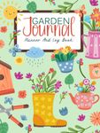 Garden Journal Planner And Log Book: Complete Gardener's Log Book,Large Print Garden Notebook Organizer,Record All Planting Experience