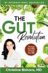 The Gut Revolution: Change Your Gut, Change Your Life