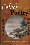 Chinese Through Poetry: An introduction to the language and imagery of traditional verse.