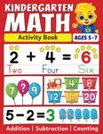 Kindergarten Math Activity Book: Addition, Subtraction, Learn to Count, Number Tracing, Money, Time, Word Problems & More | Kids Learning Activity Book | Kindergarten Math Workbook for Kids Ages 5 to 7