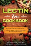 Lectin Free Cookbook: Discover The Best Lectin Free Slow Cooker, Crockpot Recipes To Reduce Inflammation For Better Health and Vitality: With Lactin S. Campbell & Virginia Davis