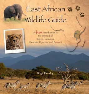 East African Wildlife Guide - a fun introduction to the animals of Kenya, Tanzania, Rwanda, Uganda and Burundi