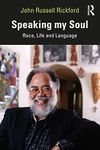 Speaking my Soul: Race, Life and Language