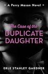 The Case of the Duplicate Daughter: A Perry Mason novel