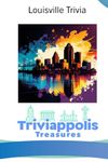 Triviappolis Treasures - Louisville: Louisville Trivia (Triviappolis Treasures - Travel with Trivia!)