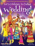 Let's Celebrate An Indian Wedding! (Maya & Neel's India Adventure Series, Book 9): (Multicultural, Non-Religious, Culture, Dance, Baraat, Groom, ... Book Gift,Global Children): Volume 9