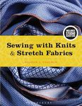 Sewing with Knits and Stretch Fabri