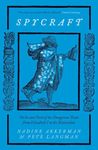 Spycraft: Tricks and Tools of the Dangerous Trade from Elizabeth I to the Restoration