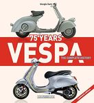 Vespa 75 Years: The complete history: The Complete History - Updated Edition