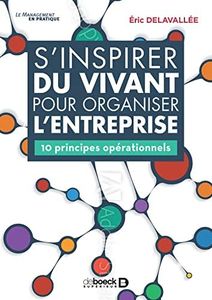S'inspirer du vivant pour organiser l'entreprise: 10 principes opérationnels