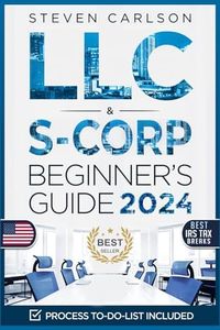 LLC & S-Corporation Beginner's Guide, Updated Edition: 2 Books in 1: The Most Complete Guide on How to Form, Manage Your LLC & S-Corp and Save on Taxes as a Small Business Owner (Start A Business)