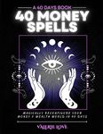 40 Money Spells: 40 Days to Wealth Consciousness: 2