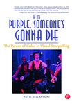 If It's Purple, Someone's Gonna Die: The Power of Color in Visual Storytelling