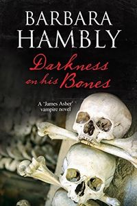 Darkness on His Bones: A vampire mystery (A James Asher Vampire Novel Book 6)