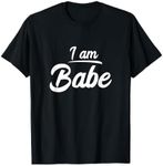 I am Babe Funny Matching Partner T-