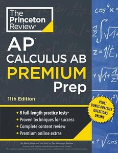 Princeton Review AP Calculus AB Premium Prep, 11th Edition: 8 Practice Tests + Digital Practice Online + Content Review (College Test Preparation)