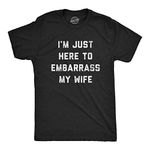 Crazy Dog T-Shirts Mens Im Just Here to Embarrass My Wife T Shirt Funny Sarcastic Marriage Joke Graphic Tee (Heather Black) - 3XL