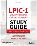 LPIC-1 - Linux Professional Institute Certification Study Guide 5e: Exam 101-500 and Exam 102-500