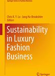 Sustainability in Luxury Fashion Business (Springer Series in Fashion Business)