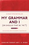 My Grammar and I (Or Should That Be 'Me'?): Old-School Ways to Sharpen Your English (I Used to Know That Book 3)