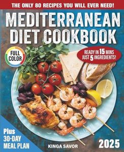 Mediterranean Diet Cookbook: Just 5 Ingredients, Ready in 15 Minutes.: The Mediterranean Refresh Under 30 Minutes. The only 80 Recipes you will ever ... Beginners (simple dish, under 30 minutes))