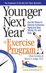 Younger Next Year: The Exercise Program: Use the Power of Exercise to Reverse Aging and Stay Strong, Fit, and Sexy