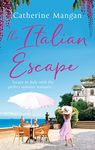 The Italian Escape: A feel-good holiday romance set in Italy - the PERFECT beach read for summer 2022