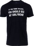 If You Think I'm Cute, You Should See My Girlfriend | Funny Boyfriend Novio Relationship Anniversary Men's T-Shirt, Black, XX-Large