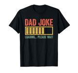 Dad Joke Loading Please Wait T-Shirt Father's Day Shirt T-Shirt