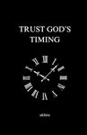 TRUST GOD'S TIMING