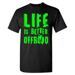 Extreme Muddin Life is Better Offroad on a Black T Shirt, Black, X-Large