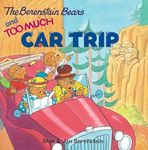 The Berenstain Bears and Too Much Car Trip