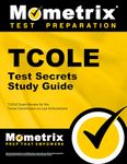 Tcole Test Secrets: Tcole Exam Review for the Texas Commission on Law Enforcement (Mometrix Secrets Study Guides)
