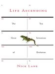 Life Ascending: The Ten Great Inventions of Evolution