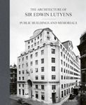 The Architecture of Sir Edwin Lutyens: Volume 3: Public Buildings and Memorials: 2