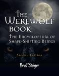 The Werewolf Book: The Encyclopedia of Shape-Shifting Beings