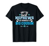 Only the best nephews get promoted to big cousin T-Shirt