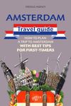 Amsterdam Travel Guide: How to Plan a Trip to Amsterdam with Best Tips for First-Timers (Journey Joy)