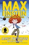 Max Einstein: Saves the Future (Max Einstein Series)