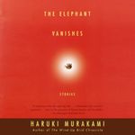 The Elephant Vanishes: Stories