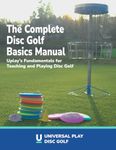 The Complete Disc Golf Basics Manual, 2nd Edition: Uplay's Fundamentals for Teaching and Playing Disc Golf