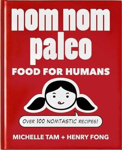 Nom Nom Paleo: Food for Humans (Volume 1)